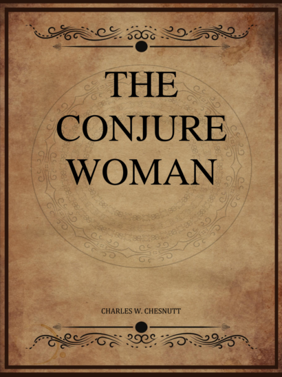 The Conjure Woman - Charles W Chesnutt