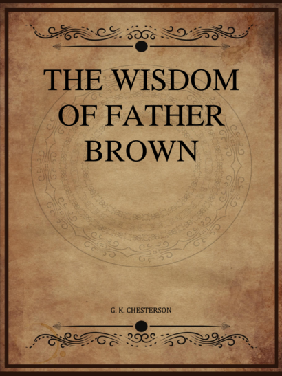 The Wisdom of Father Brown - G K Chesterton