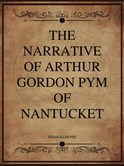 The Narrative of Arthur Gordon Pym - Edgar Allan Poe
