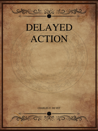 Delayed Action - Charles V. De Vet