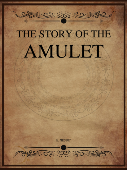 The Story of the Amulet - E Nesbit