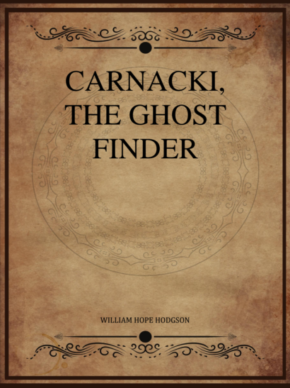 Carnacki the Ghost Finder - William Hope Hodgson