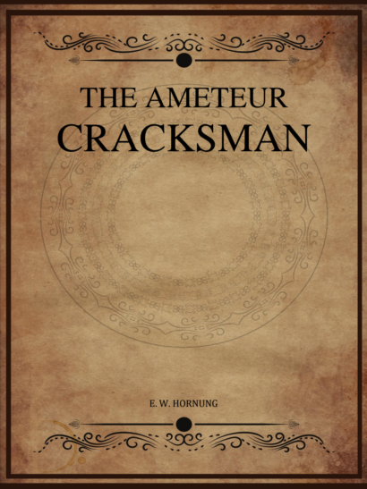 The Amateur Cracksman - E W Hornung
