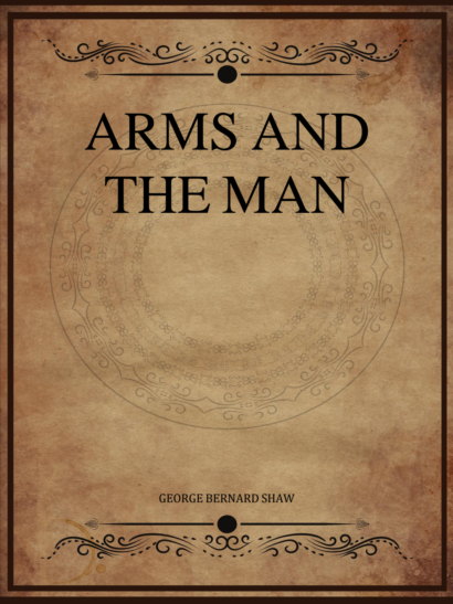 Arms and the Man - George Bernard Shaw