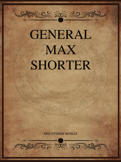 General Max Shorter - Kris Ottman