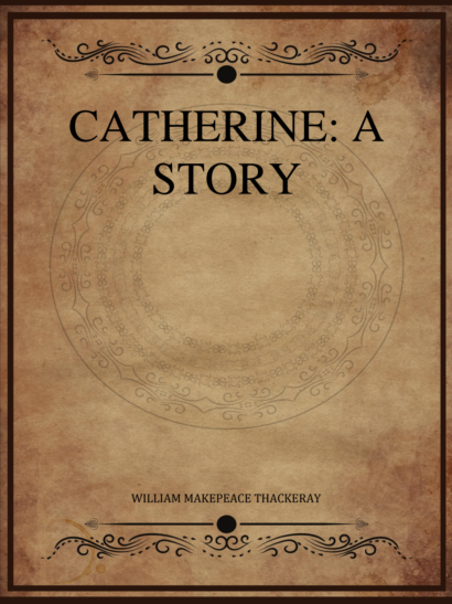 Catherine A Story - William Makepeace Thackeray