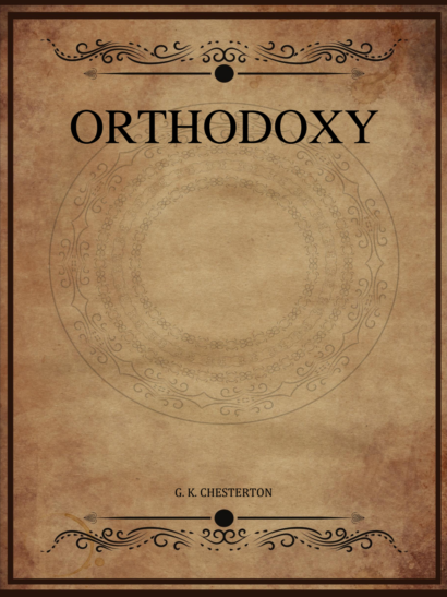 Orthodoxy - G K Chesterton