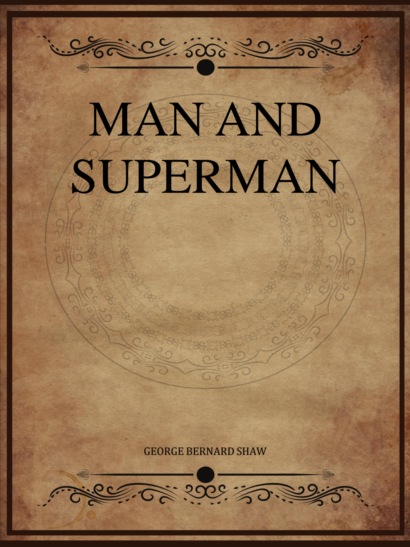 Man and Superman - George Bernard Shaw