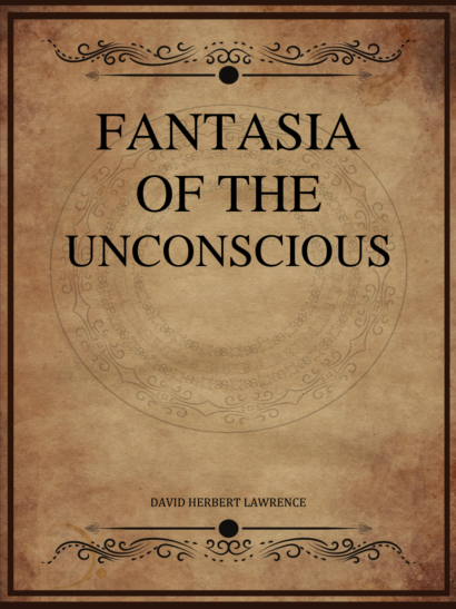 Fantasia of the Unconscious - D. H. Lawrence