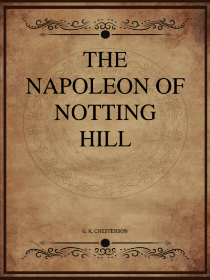 The Napoleon of Notting Hill - G K Chesterton