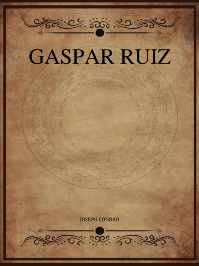 Gaspar Ruiz - Joseph Conrad