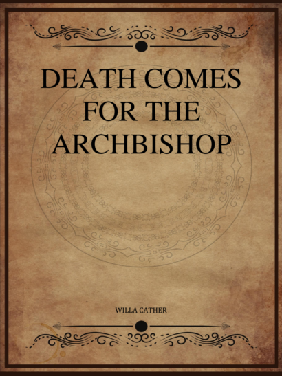 Death Comes for the Archbishop - Willa Cather