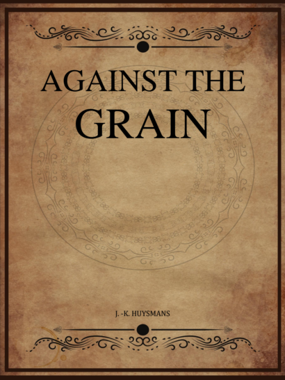 Against the Grain - J K Huysmans