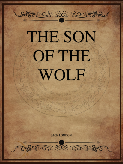 The Son of the Wolf - Jack London