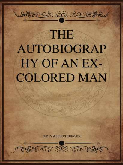 The Autobiography of an Ex Colored Man - James Weldon Johnson
