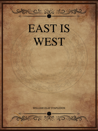 East Is West - Olaf Stapledon