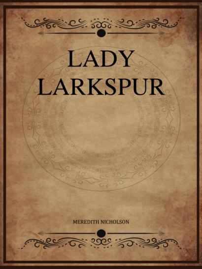 Lady Larkspur - Meredith Nicholson