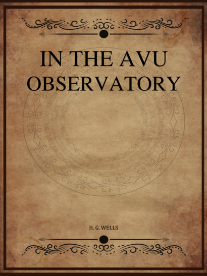 In the Avu Observatory - H. G. Wells