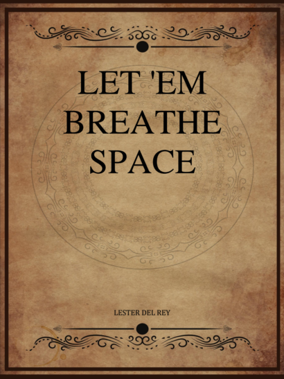 Let 'Em Breathe Space - Lester del Rey