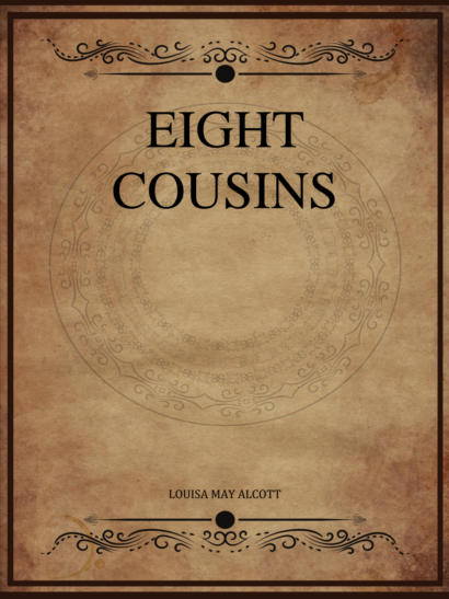 Eight Cousins - Louisa May Alcott