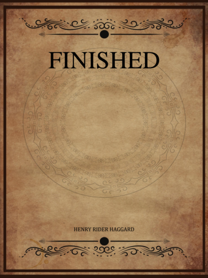 Finished - H. Rider Haggard