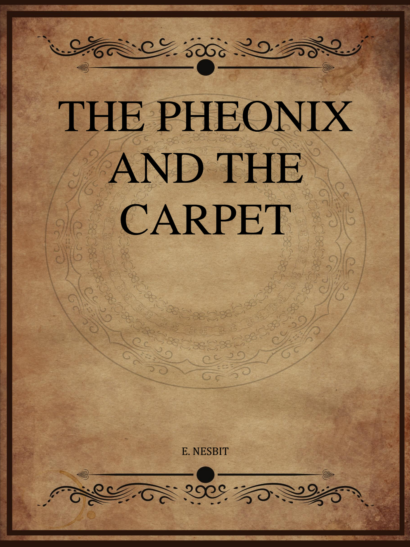 The Phoenix and the Carpet - E Nesbit