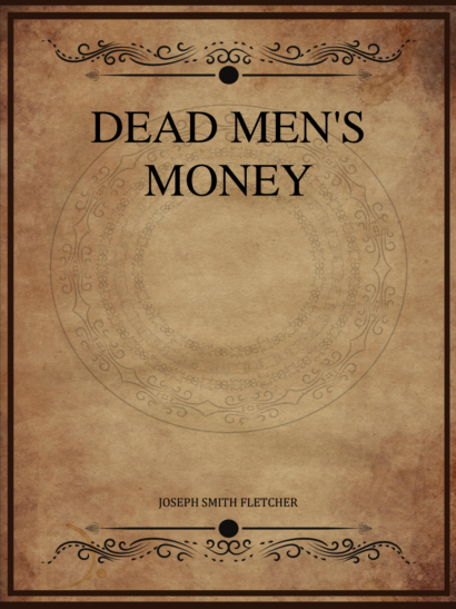 Dead Men's Money - J. S. Fletcher